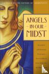  - Angels in Our Midst - Encounters with Heavenly Messengers from the Bible to Helen Steiner Rice and Billy Graham