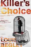 Begley, Louis - Killer's Choice