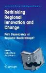 Gerhard Fuchs, Philip Shapira - Rethinking Regional Innovation and Change: Path Dependency or Regional Breakthrough - Path Dependency Of Regional Breakthrough
