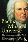 Wolff, Christoph (Harvard University) - Bach's Musical Universe - The Composer and His Work