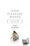 Paul Bloom - How Pleasure Works - The New Science of Why We Like What We Like