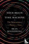 Buonomano, Dean (UCLA) - Your Brain Is a Time Machine