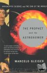 Gleiser, Marcelo - The Prophet and the Astronomer - Apocalyptic Science and the End of the World