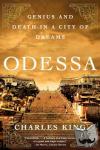 King, Charles (Georgetown University) - Odessa - Genius and Death in a City of Dreams