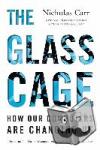 Carr, Nicholas - The Glass Cage - How Our Computers Are Changing Us - How Our Computers Are Changing Us