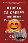 Carr, Nicholas - Utopia Is Creepy