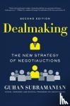 Subramanian, Guhan (Harvard Business School) - Dealmaking - The New Strategy of Negotiauctions