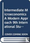 Varian, Hal R. (University of California - Intermediate Microeconomics A Modern Approach 9th International Student Edition + Workouts in Intermediate Microeconomics for Intermediate Microeconomics and Intermediate Microeconomics with Calculus, Ninth Edition