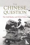 Ngai, Mae (Columbia University) - The Chinese Question - The Gold Rushes and Global Politics