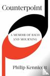 Kennicott, Philip - Counterpoint - A Memoir of Bach and Mourning