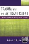 Muller, Robert T. - Trauma and the Avoidant Client