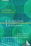 Hughes, Daniel A. (Dyadic Developmental Psychotherapy Institute), Gurney-Smith, Ben (Dyadic Developmental Psychotherapy Institute) - The Little Book of Attachment