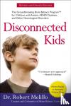 Melillo, Dr. Robert (Dr. Robert Melillo) - Disconnected Kids - Revised and Updated - The Groundbreaking Brain Balance Program for Children with Autism, ADHD, Dyslexia, and Other Neurological Disorders