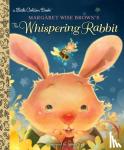 Brown, Margaret Wise - Margaret Wise Brown's The Whispering Rabbit