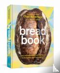 Robertson, Chad, Latham, Jennifer - Bread Book - Ideas and Innovations from the Future of Grain, Flour, and Fermentation