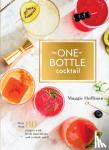 Hoffman, Maggie - One-Bottle Cocktail - More than 80 Recipes with Fresh Ingredients and a Single Spirit