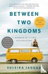 Jaouad, Suleika - Between Two Kingdoms: A Memoir of a Life Interrupted