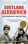 Alexievich, Svetlana - Unwomanly Face of War