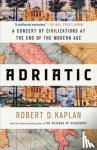 Kaplan, Robert D. - Adriatic - A Concert of Civilizations at the End of the Modern Age