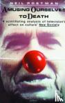 Postman, Neil - Amusing Ourselves to Death