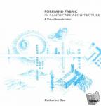 Dee, Catherine (University of Sheffield, UK) - Form and Fabric in Landscape Architecture - A Visual Introduction