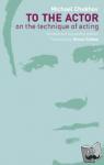 Chekhov, Michael - To the Actor - On the Technique of Acting