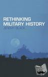 Black, Jeremy - Rethinking Military History