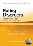 Gowers, Simon G. (University of Liverpool, UK), Green, Lynne (Cheshire and Merseyside Eating Disorders Service for Adolescents, UK) - Eating Disorders - Cognitive Behaviour Therapy with Children and Young People