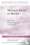Claudia (Psychoanalyst, in private practice, Stuttgart, Germany) Frank, Elizabeth (British Psychoanalytical Society, London, UK) Spillius - Melanie Klein in Berlin - Her First Psychoanalyses of Children