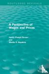 Phelps Brown, Henry, Hopkins, Sheila V. - A Perspective of Wages and Prices (Routledge Revivals)