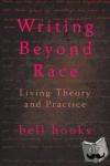 hooks, bell (Berea College, USA) - Writing Beyond Race - Living Theory and Practice