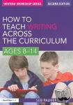 Sue (Writer, Broadcaster and Consultant, UK) Palmer - How to Teach Writing Across the Curriculum: Ages 8-14 - Ages 8-12