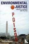 Walker, Gordon (Lancaster University, United Kingdom) - Environmental Justice - Concepts, Evidence and Politics