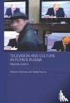 Hutchings, Stephen - Television and Culture in Putin's Russia