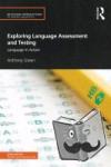 Anthony (University of Bedfordshire, UK) Green - Exploring Language Assessment and Testing