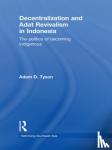 Tyson, Adam D. - Decentralization and Adat Revivalism in Indonesia