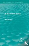 Douglas, Mary - In the Active Voice (Routledge Revivals)