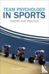 Stewart (University of Winchester, UK) Cotterill - Team Psychology in Sports