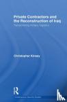 Kinsey, Christopher (King's College London, University of London, UK) - Private Contractors and the Reconstruction of Iraq