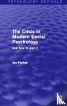 Parker, Ian (Discourse Unit, UK) - The Crisis in Modern Social Psychology