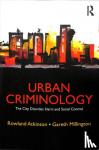 Atkinson, Rowland (University of Sheffield, UK), Millington, Gareth (University of York, UK) - Urban Criminology - The City, Disorder, Harm and Social Control