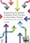 Rae, Tina - Supporting Successful Transition from Primary to Secondary School