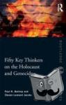 Bartrop, Paul R. (Professor Emeritus, Florida Gulf Coast Univ., US, Visiting Professorial Fellow, Univ. of New South Wales, Australia), Jacobs, Steven L. - Fifty Key Thinkers on the Holocaust and Genocide