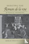  - Debating the Roman de la Rose - A Critical Anthology