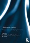  - China's Rise in Africa - Perspectives on a Developing Connection