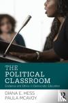 Hess, Diana E. (University of Wisconsin-Madison, WI, USA), McAvoy, Paula (University of Wisconsin-Madison, WI, USA) - The Political Classroom - Evidence and Ethics in Democratic Education