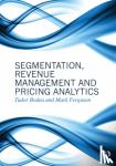 Bodea, Tudor, Ferguson, Mark (The Georgia Tech College of Management, Atlanta, USA) - Segmentation, Revenue Management and Pricing Analytics