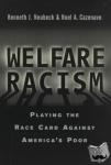 Neubeck, Kenneth J., Cazenave, Noel A. - Welfare Racism - Playing the Race Card Against America's Poor