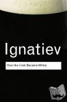 Ignatiev, Noel - How the Irish Became White