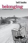 hooks, bell (Berea College, USA) - Belonging